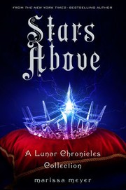 Stars above : a lunar chronicles collection  Cover Image