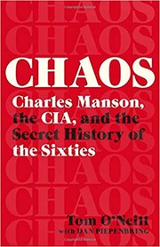 Chaos : Charles Manson, the CIA, and the secret history of the sixties  Cover Image