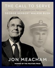 The call to serve : the life of an American president, George Herbert Walker Bush Book cover