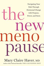 The new menopause : navigating your path through hormonal change with purpose, power, and facts Book cover