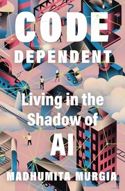 Code dependent : living in the shadow of AI Book cover