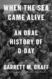 When the sea came alive : an oral history of D-Day Book cover