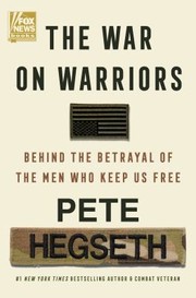 The war on warriors : behind the betrayal of the men who keep us free Book cover