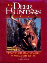 The deer hunters : the tactics, lore, legacy, and allure of American deer hunting  Cover Image