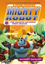 Ricky Ricotta's mighty robot vs. the Uranium Unicorns from Uranus  Cover Image