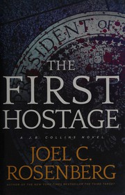 The first hostage : a J. B. Collins novel  Cover Image