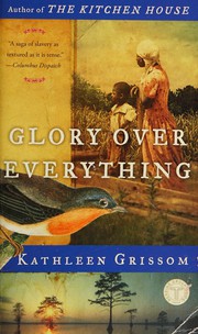 Glory over everything : beyond The kitchen house  Cover Image